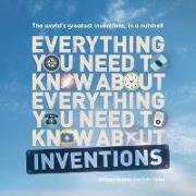 Vorderes Coverbild Everything You Need to Know about Inventions: The World's Greatest Inventions, in a Nutshell