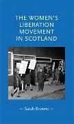 Vorderes Coverbild The Women's Liberation Movement in Scotland
