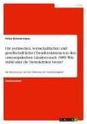 Vorderes Coverbild Die politischen, wirtschaftlichen und gesellschaftlichen Transformationen in den osteuropäischen Ländern nach 1989. Wie stabil sind die Demokratien heute?