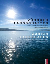 Vorderes Coverbild Zürcher Landschaften - Natur-und Kulturlandschaften des Kantons Zürich Zurich Landscapes - Natural and Cultural Landscapes in the Canton of Zurich