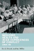 Vorderes Coverbild Medicine, Health and Irish Experiences of Conflict, 1914–45