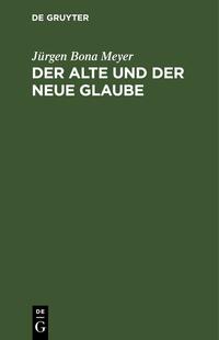 Vorderes Coverbild Der alte und der neue Glaube