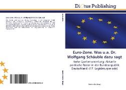 Vorderes Coverbild Euro-Zone. Was u.a. Dr. Wolfgang Schäuble dazu sagt