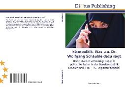 Vorderes Coverbild Islampolitik. Was u.a. Dr. Wolfgang Schäuble dazu sagt