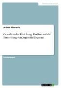 Vorderes Coverbild Gewalt in der Erziehung. Einfluss auf die Entstehung von Jugenddelinquenz