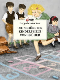 Vorderes Coverbild Das große kleine Buch: Die schönsten Kinderspiele von früher