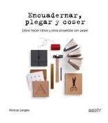 Vorderes Coverbild Encuadernar, Plegar Y Coser: Cómo Hacer Libros Y Otros Proyectos Con Papel