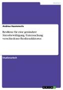 Vorderes Coverbild Resilienz für eine gesündere Stressbewältigung. Untersuchung verschiedener Resilienzfaktoren
