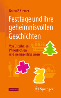 Vorderes Coverbild Festtage und ihre geheimnisvollen Geschichten: Von Osterhasen, Pfingstochsen und Weihnachtsbäumen