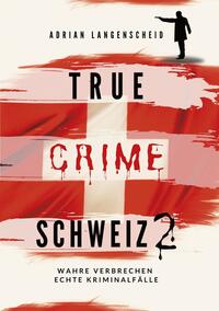 Vorderes Coverbild True Crime Schweiz 2