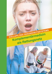 Vorderes Coverbild Kollaps des Gesundheitssystems - Komplementärmedizin als Rettungsnetz