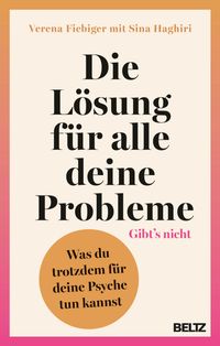 Vorderes Coverbild Die Lösung für alle deine Probleme: Gibt’s nicht