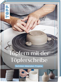 Vorderes Coverbild Töpfern mit der Töpferscheibe
