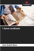 Vorderes Coverbild I have scoliosis
