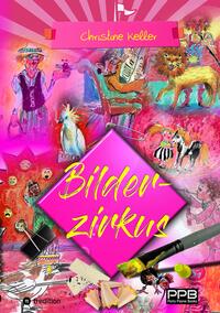 Vorderes Coverbild Bilderzirkus, unterhaltsames, schräges und amüsantes Bilderbuch - nicht nur für Erwachsene