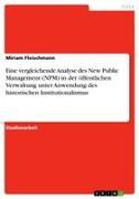 Vorderes Coverbild Eine vergleichende Analyse des New Public Management (NPM) in der öffentlichen Verwaltung unter Anwendung des historischen Institutionalismus