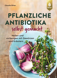 Vorderes Coverbild Pflanzliche Antibiotika selbst gemacht