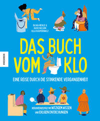 Vorderes Coverbild Das Buch vom Klo – Eine Reise durch die stinkende Vergangenheit