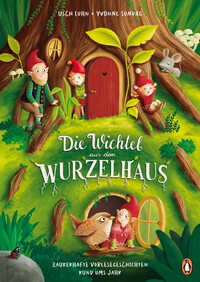 Vorderes Coverbild Die Wichtel aus dem Wurzelhaus - Zauberhafte Vorlesegeschichten rund ums Jahr