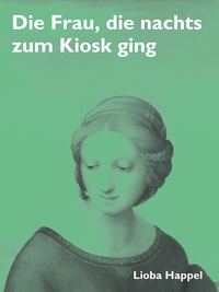 Vorderes Coverbild Die Frau, die nachts zum Kiosk ging