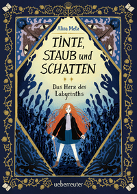 Vorderes Coverbild Tinte, Staub und Schatten: Das Herz des Labyrinths. Das große Finale der Bücherlabyrinth-Dilogie . Fantasy-Abenteuergeschichte