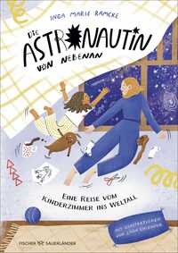 Vorderes Coverbild Die Astronautin von nebenan. Eine Reise vom Kinderzimmer ins Weltall