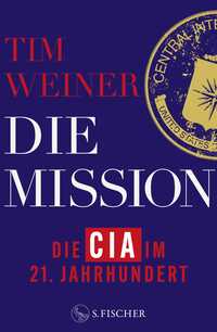 Vorderes Coverbild Die Mission – Die CIA im 21. Jahrhundert