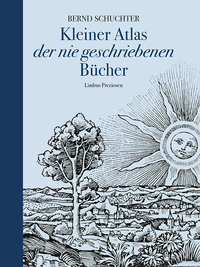 Vorderes Coverbild Kleiner Atlas der nie geschriebenen Bücher