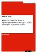 Vorderes Coverbild Die NATO im transatlantischen Spannungsfeld zwischen Europa und den Vereinigten Staaten von Amerika
