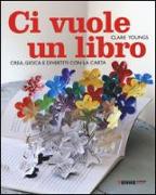 Vorderes Coverbild Ci vuole un libro. Crea, gioca e divertiti con la carta