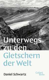 Vorderes Coverbild Unterwegs zu den Gletschern der Welt