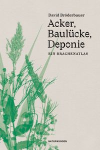 Vorderes Coverbild Acker, Baulücke, Deponie