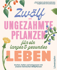 Vorderes Coverbild Zwölf ungezähmte Pflanzen für ein langes & gesundes Leben
