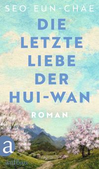 Vorderes Coverbild Die letzte Liebe der Hui-wan