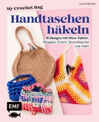 Vorderes Coverbild My Crochet Bag – Handtaschen häkeln