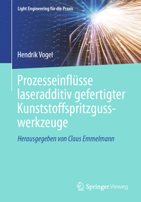 Vorderes Coverbild Prozesseinflüsse laseradditiv gefertigter Kunststoffspritzgusswerkzeuge