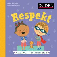 Vorderes Coverbild Respekt. Wortbedeutung verstehen: Was bedeutet respektvoller Umgang? Duden Kinderbuch ab 5 Jahren zur Sprachförderung (Große Wörter für kleine Leute)