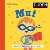 Vorderes Coverbild Mut. Wortbedeutung verstehen: Was bedeutet Mut? Soziales Lernen mit dem Duden Kinderbuch ab 5 Jahren zur Sprachförderung (Große Wörter für kleine Leute)