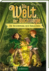 Vorderes Coverbild Die Welt der Buchmagie – Die Bestimmung der Bibliothek (Die Welt der Buchmagie 1)