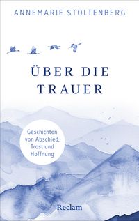 Vorderes Coverbild Über die Trauer. Geschichten von Abschied, Trost und Hoffnung