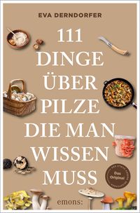 Vorderes Coverbild 111 Dinge über Pilze, die man wissen muss