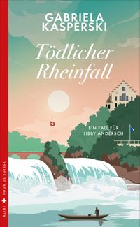 Vorderes Coverbild Tödlicher Rheinfall