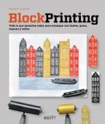Vorderes Coverbild Block printing : todo lo que necesitas saber para estampar con linóleo, goma, espuma y sellos