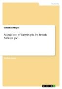 Vorderes Coverbild Acquisition of EasyJet plc. by British Airways plc