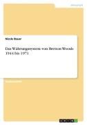 Vorderes Coverbild Das Währungssystem von Bretton Woods 1944 bis 1971