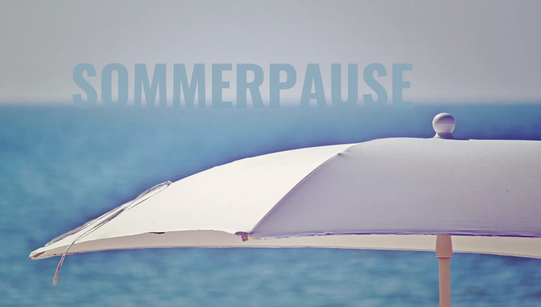 Sommerpause_Weisserschirm_Breit