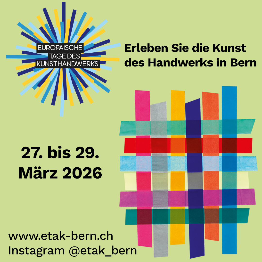 27. - 29.03.2026 - Europäische Tage des Kunsthandwerks in Bern (ETAK)